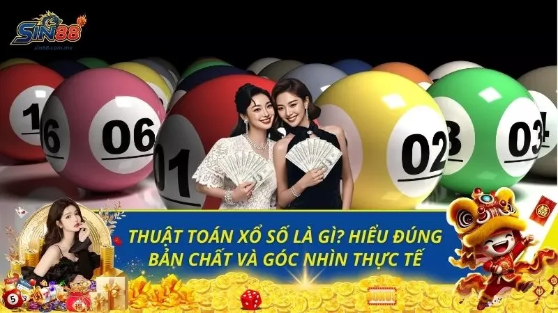 Thuật Toán Xổ Số Là Gì? Hiểu Đúng Bản Chất Và Góc Nhìn Thực Tế