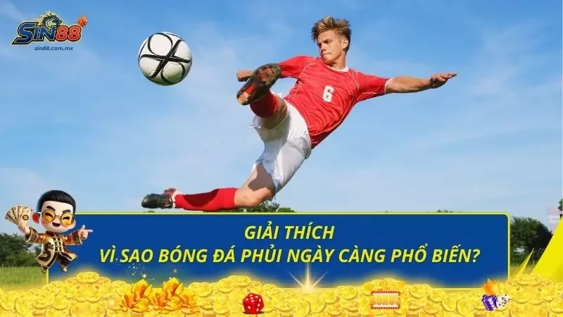 Ưu điểm giúp hình thức đá bóng phủi được ưa thích